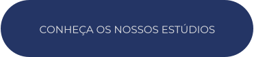 CONHEÇA OS NOSSOS ESTÚDIOS